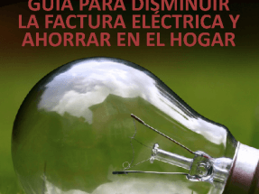 Guía para disminuir la factura eléctrica y ahorrar en el hogar